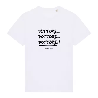 "Dottore.. Dottore!" White t-shirt